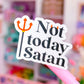 Vinyl Waterproof Sticker - Not Today Satan