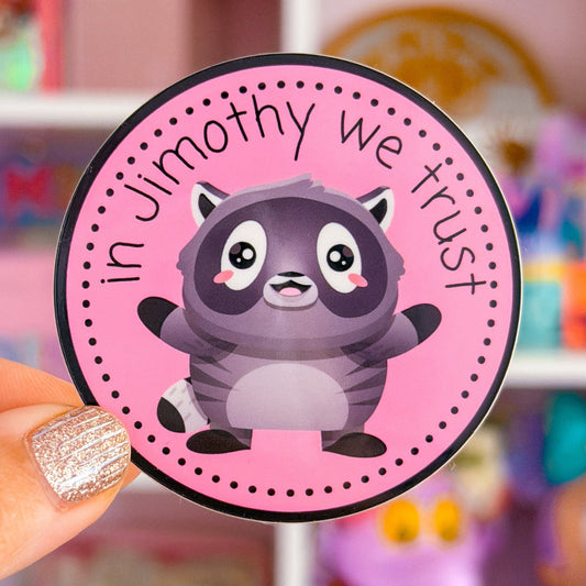 Waterproof Sticker - In Jimothy We Trust