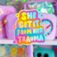 Waterproof Sticker - She Get It From Her Trauma