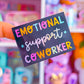 Waterproof Sticker - Emotional Support Coworker