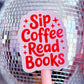 Waterproof Sticker - Sip Coffee Read Books