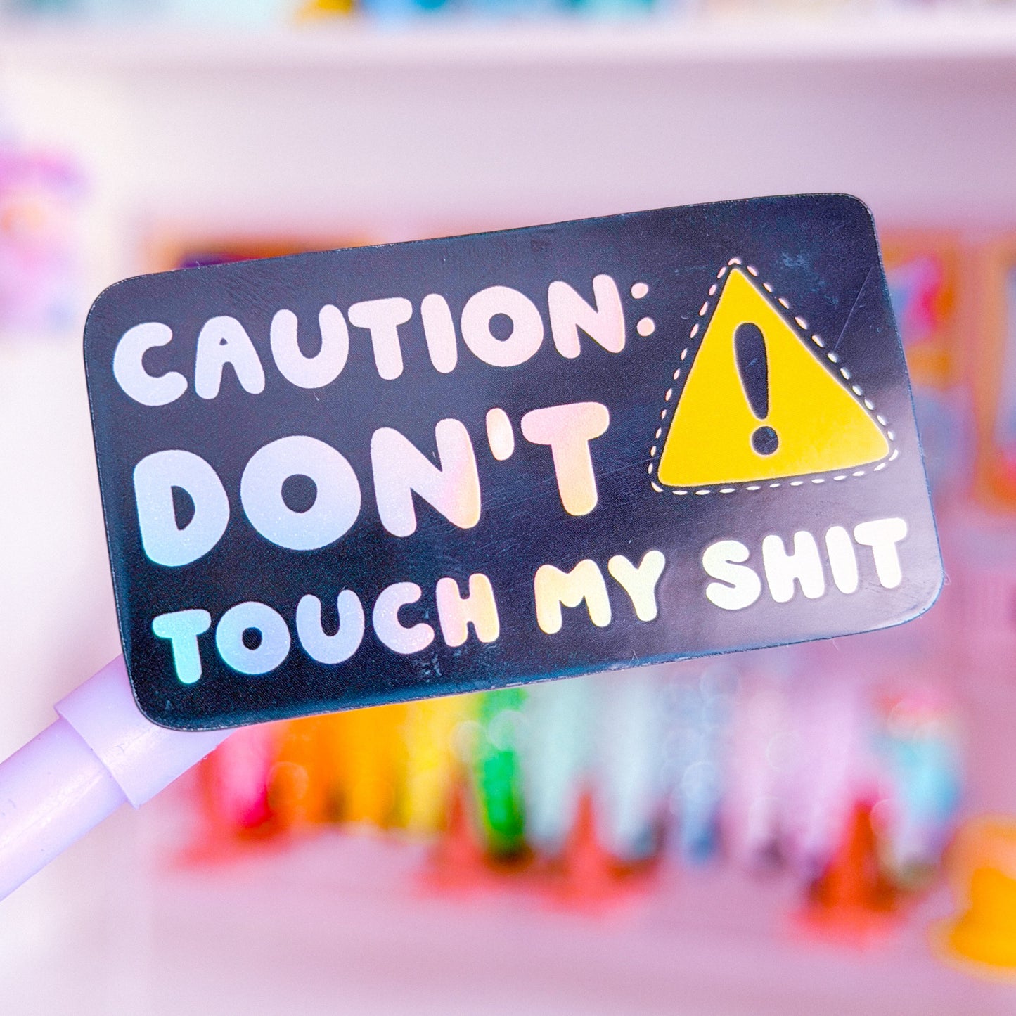 Waterproof Sticker - Caution: Don't Touch My Sh*t