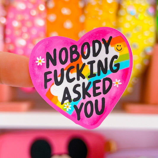 Waterproof Sticker - Nobody F*cking Ask You Heart