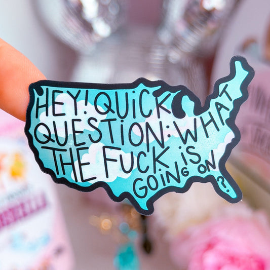 Waterproof Sticker - Hey! QUICK QUESTION America