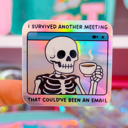 Waterproof Sticker - Meeting That Could've Been An EMAIL