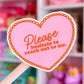 Waterproof Sticker - Please Hesitate Heart