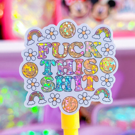 Waterproof Sticker - F This Sh*T