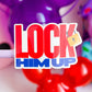 Waterproof Sticker - Lock Him Up