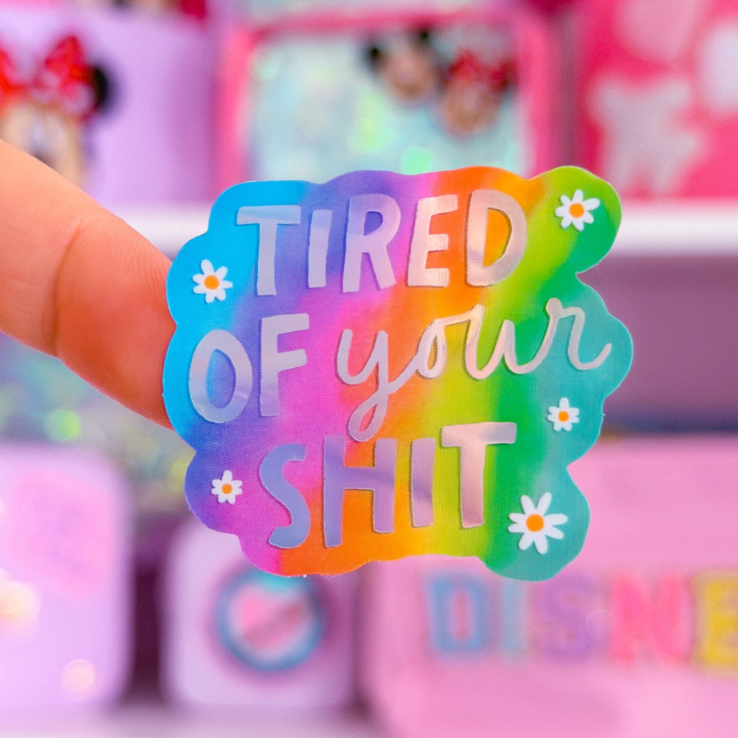 Waterproof Sticker - Tired Of Your Sh!t