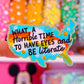 Waterproof Sticker - Horrible Time To Have Eyes and Be Literate