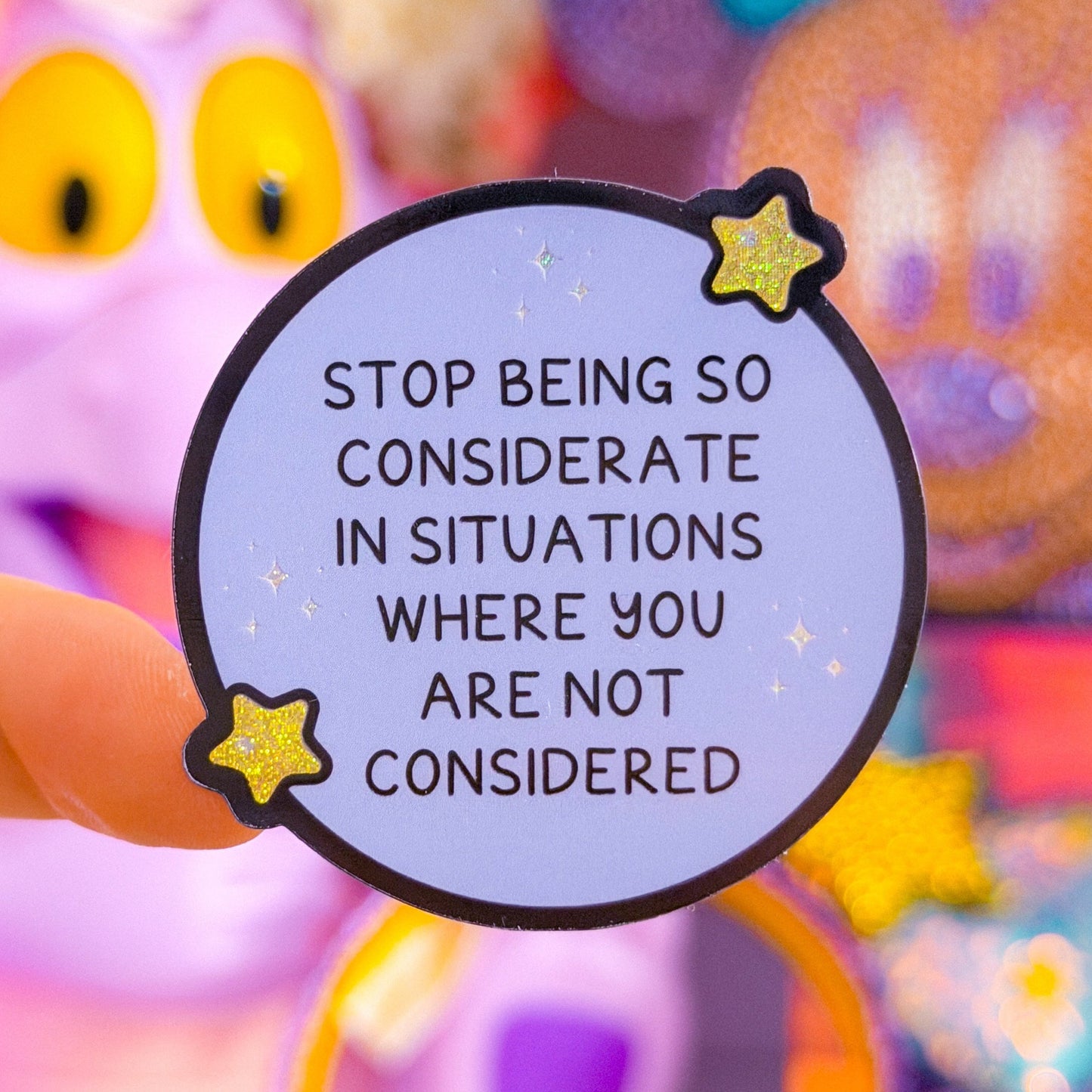 Waterproof Sticker - Stop Being So Considerate