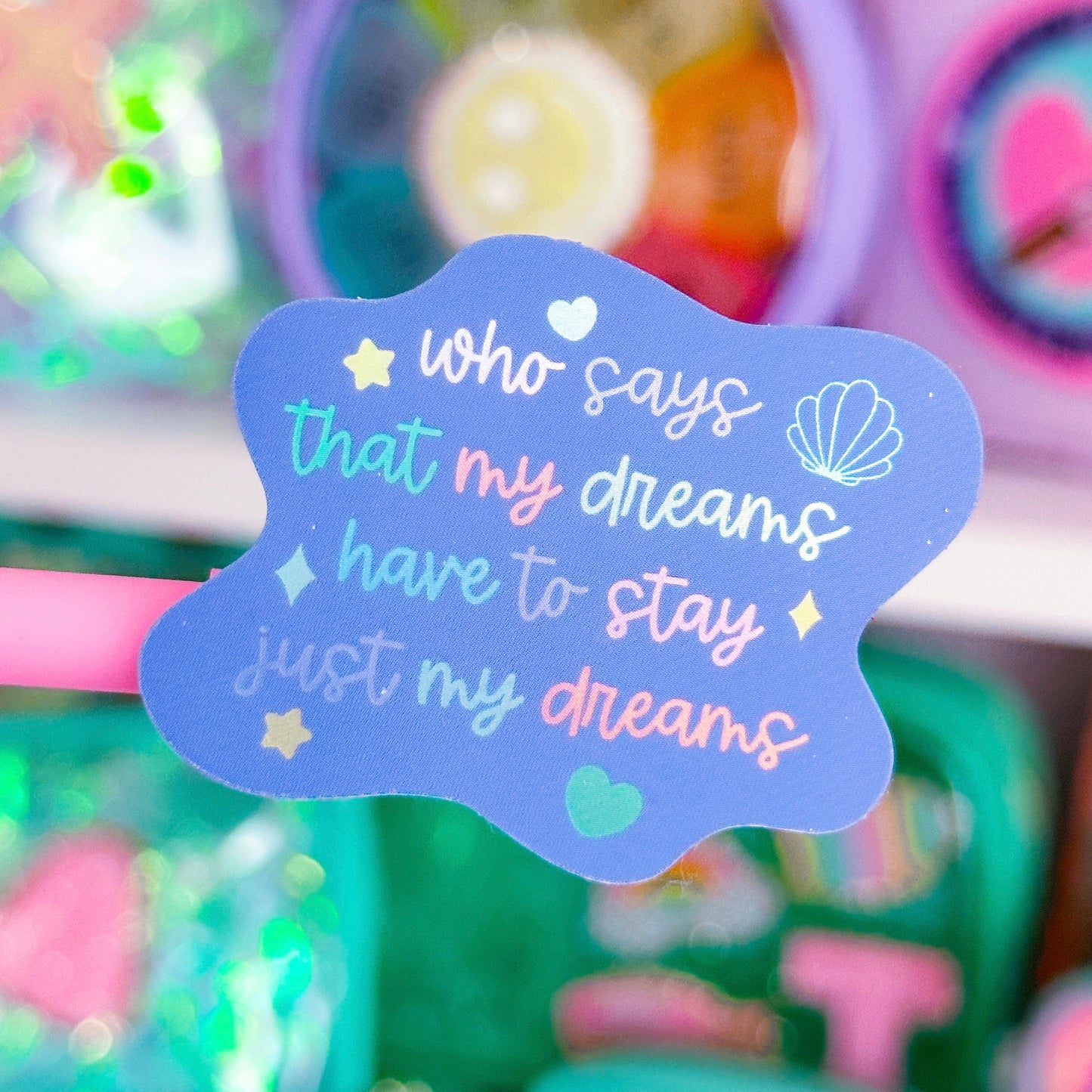 Waterproof Sticker - (Ariel) Just Dreams