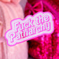 Waterproof Sticker - F*cK The Patriarchy