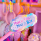 Waterproof Sticker - (Aurora) Make It Pink, Make It Blue