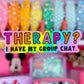 Waterproof Sticker - GROUP CHAT Therapy