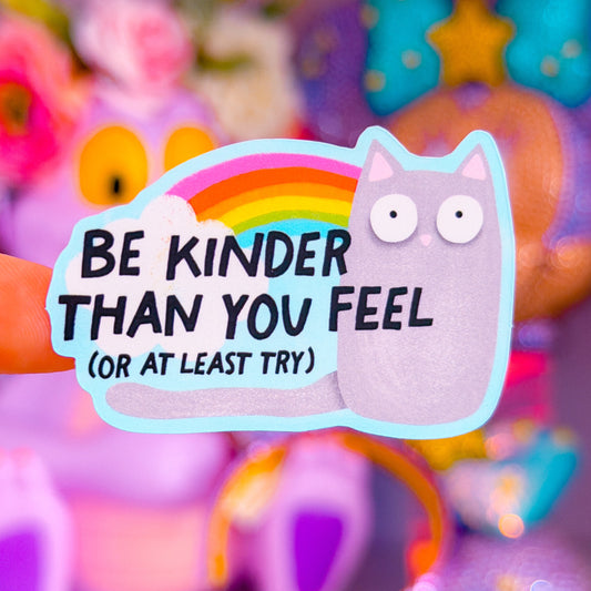Waterproof Sticker - Be Kinder Than You Feel