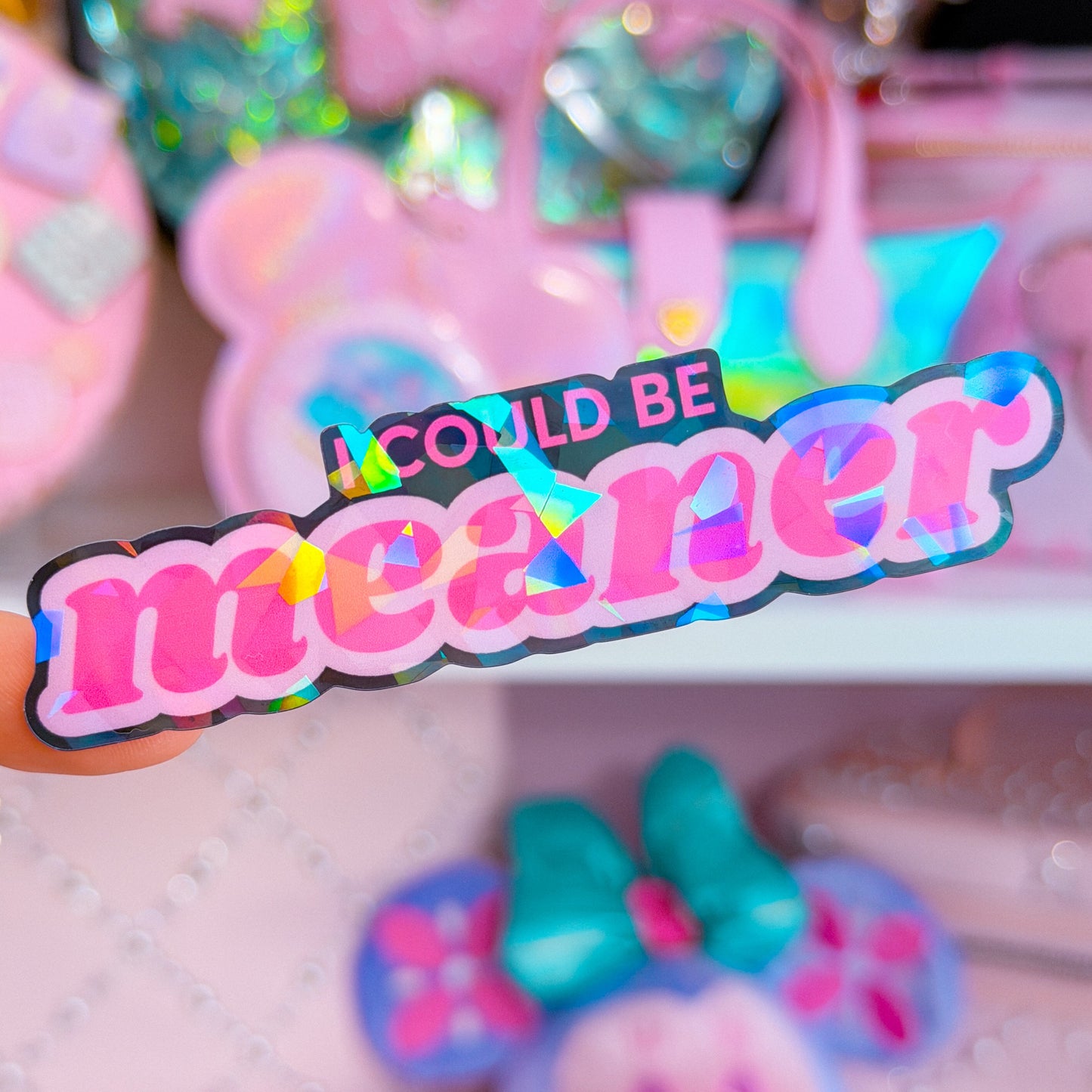 Waterproof Sticker - I Could Be MEANER