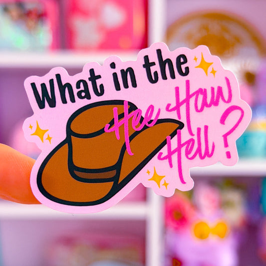 Waterproof Sticker - What In The HEE HAW