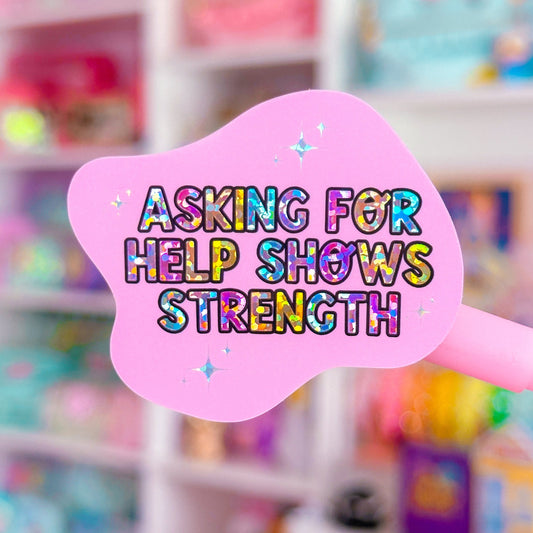 Waterproof Sticker - Asking For Help Shows Strength