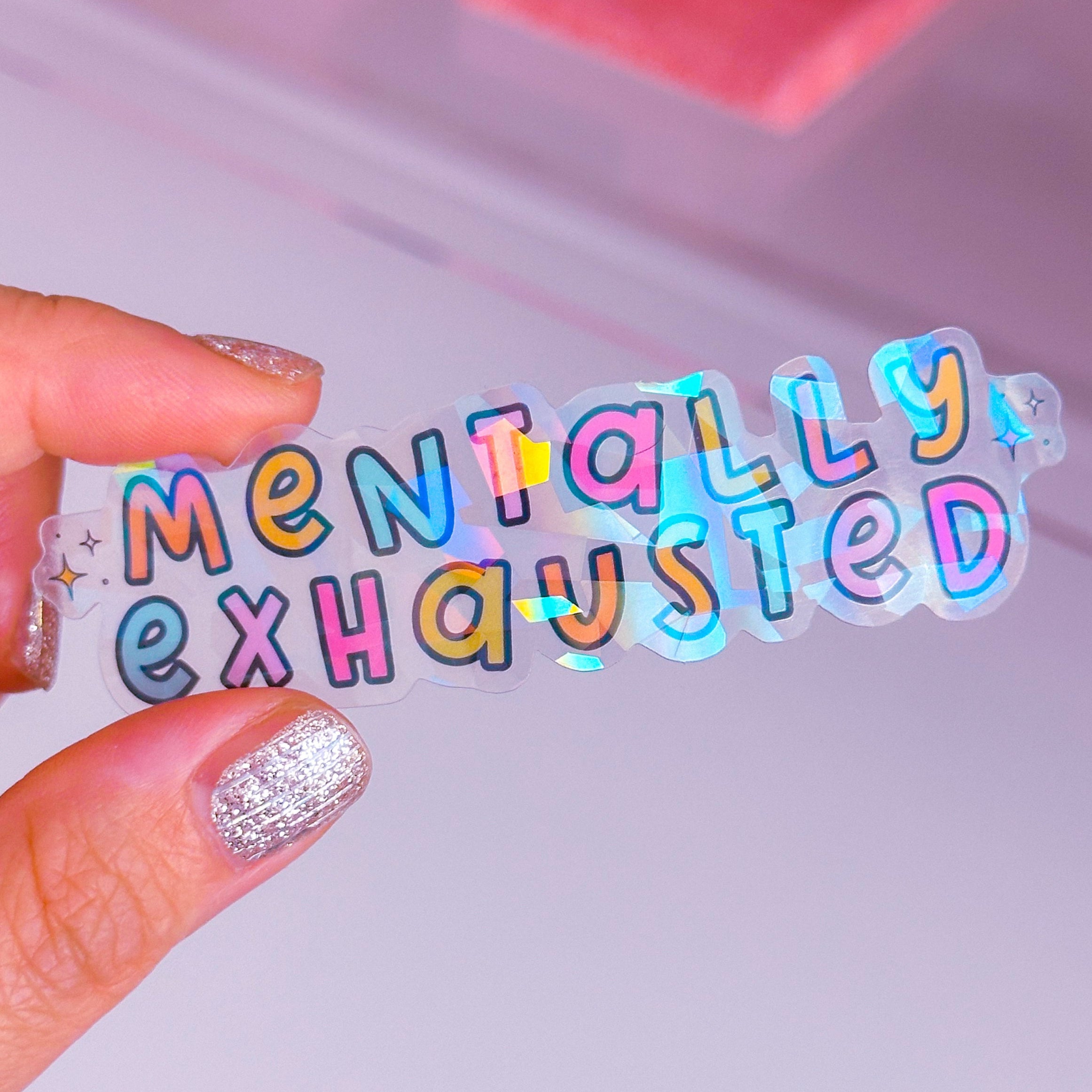 Waterproof Sticker - Mentally Exhausted – NoWhiteSpaceStickers