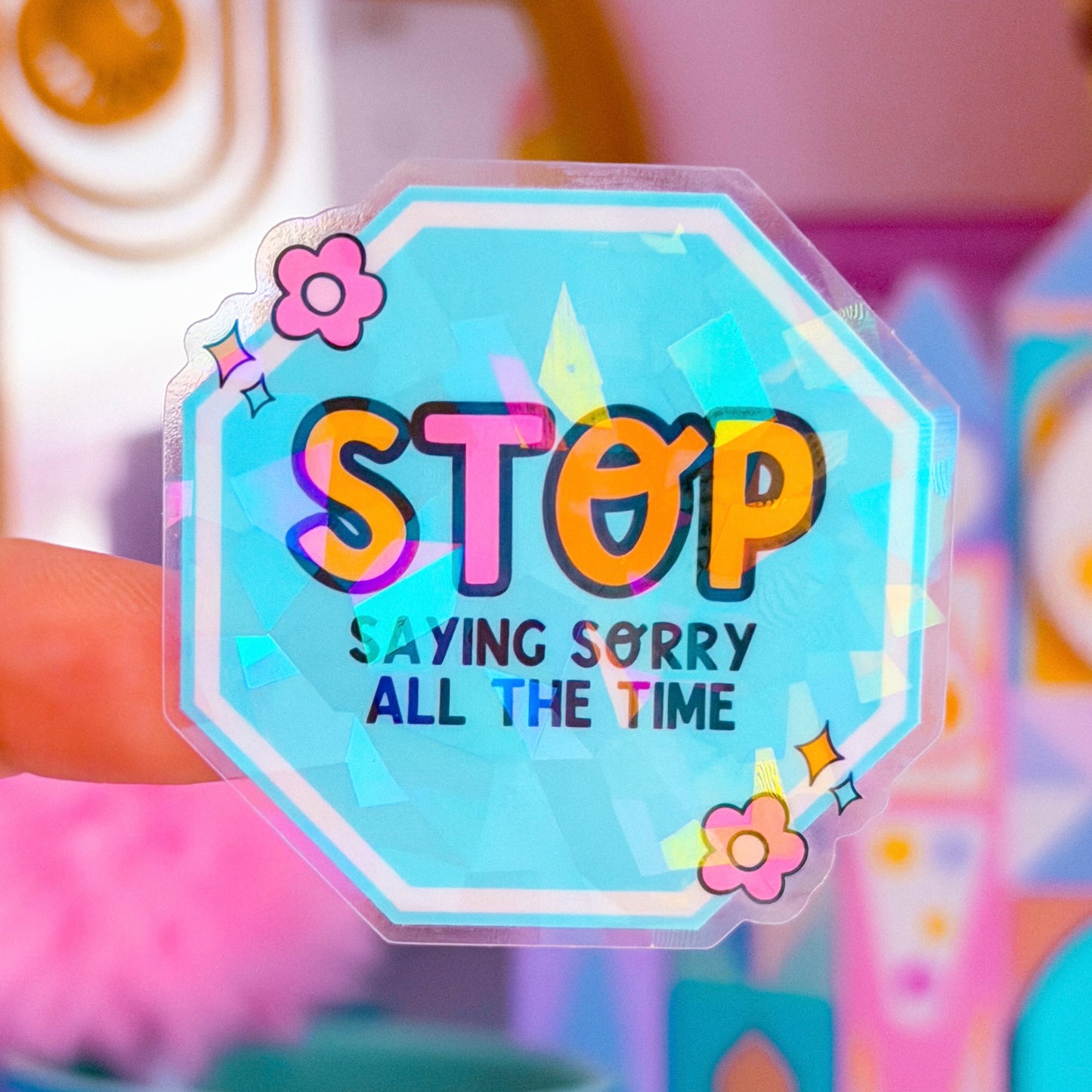 Waterproof Sticker - STOP Saying SORRY