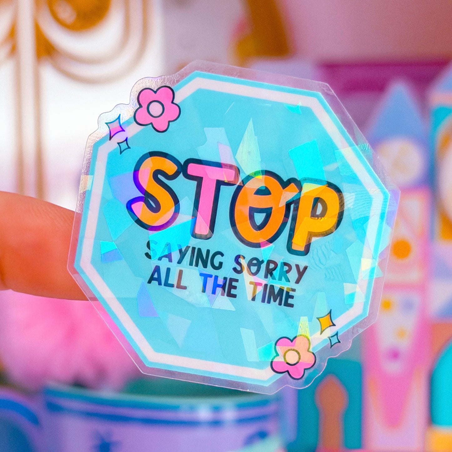 Waterproof Sticker - STOP Saying SORRY