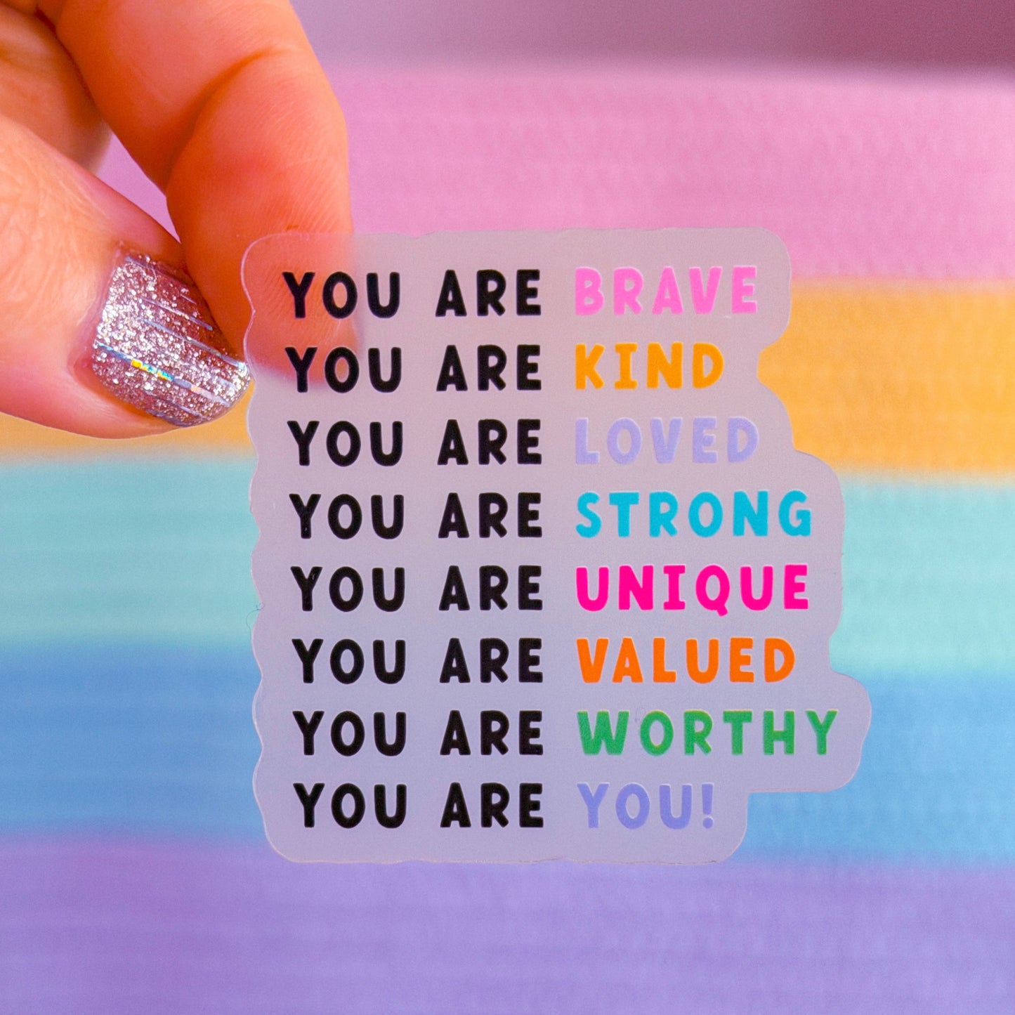 Waterproof Sticker - YOU ARE Brave, Kind, Loved