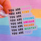 Waterproof Sticker - YOU ARE Brave, Kind, Loved