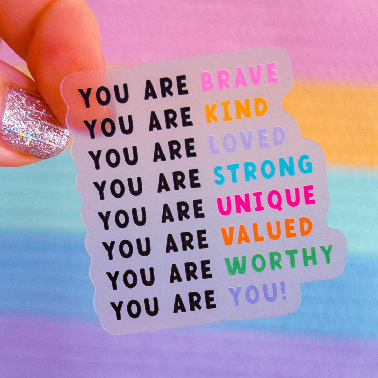 Waterproof Sticker - YOU ARE Brave, Kind, Loved