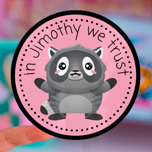 Waterproof Sticker - In Jimothy We Trust