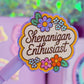 Waterproof Sticker - Shenanigan Enthusiast
