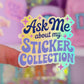 Waterproof Sticker - Ask Me About My Stickers