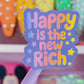 Waterproof Sticker - Happy Is The New Rich
