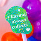 Glitter Waterproof Sticker - Karma Always Collects