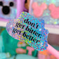 Glitter Waterproof Sticker - Don't Get Bitter, Get Better